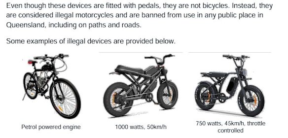 Illegal motorbikes in Queensland, which some have been calling e-bikes. These cannot be ridden on public roads or paths. Excerpt from a written brief to Queensland’s e-mobility inquiry by Transport and Main Roads.