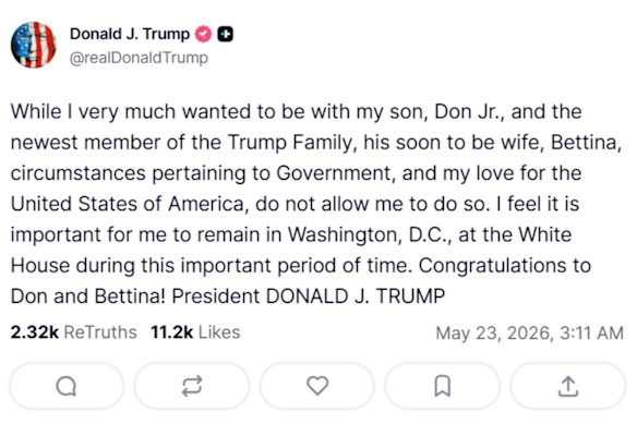 Donald Trump’s Truth Social post at 3am Saturday AEST confirming he will not attend his son’s wedding in the Bahamas this weekend.
