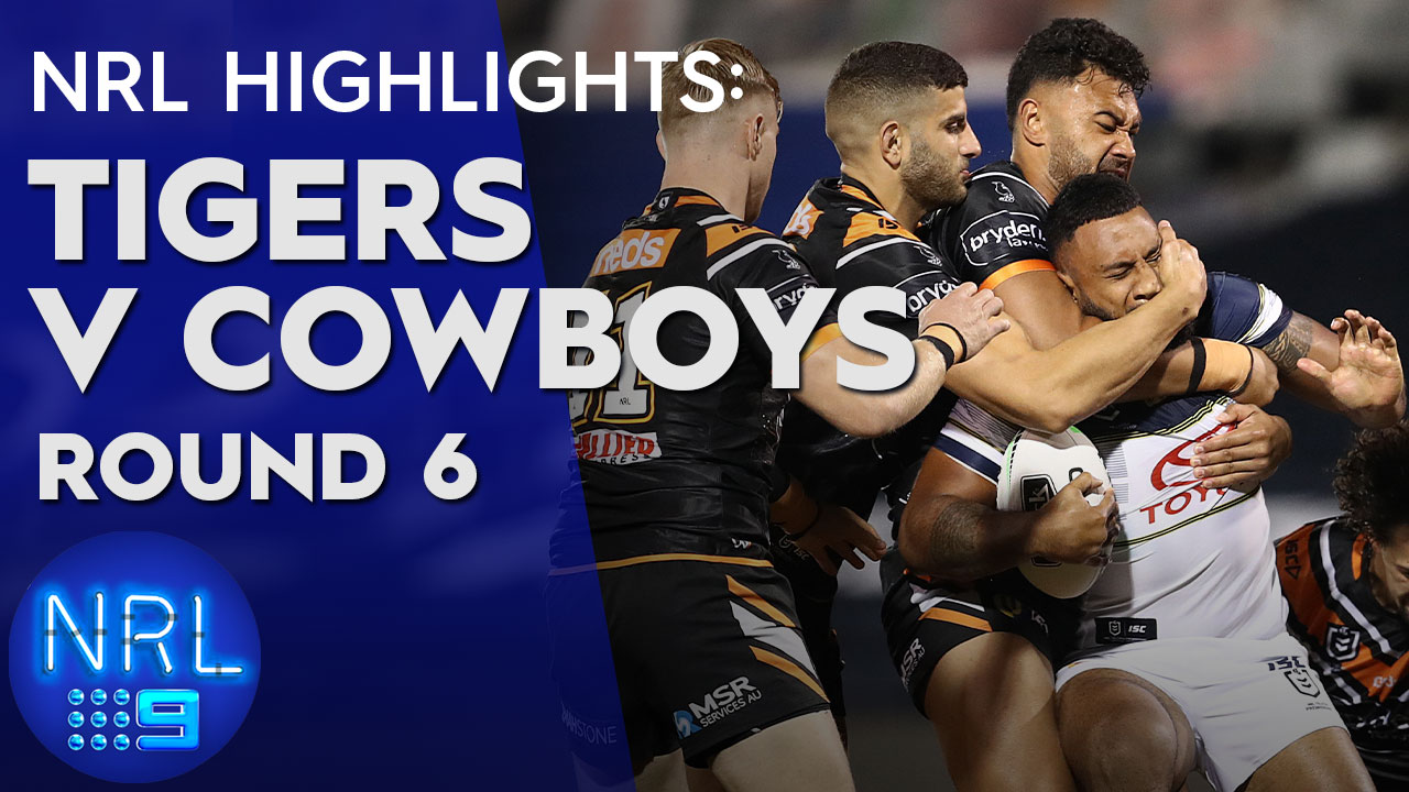 Video Nrl Highlights Tigers V Cowboys Round 6