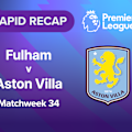 Watch the goals and big moments from Aston Villa's visit to Craven Cottage to face Fulham in Premier League Matchweek 34 action.
