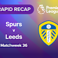  Watch the goals and big moments from Leeds United's visit to Tottenham Hotspur Stadium to face Spurs in Premier League Matchweek 36 action.
