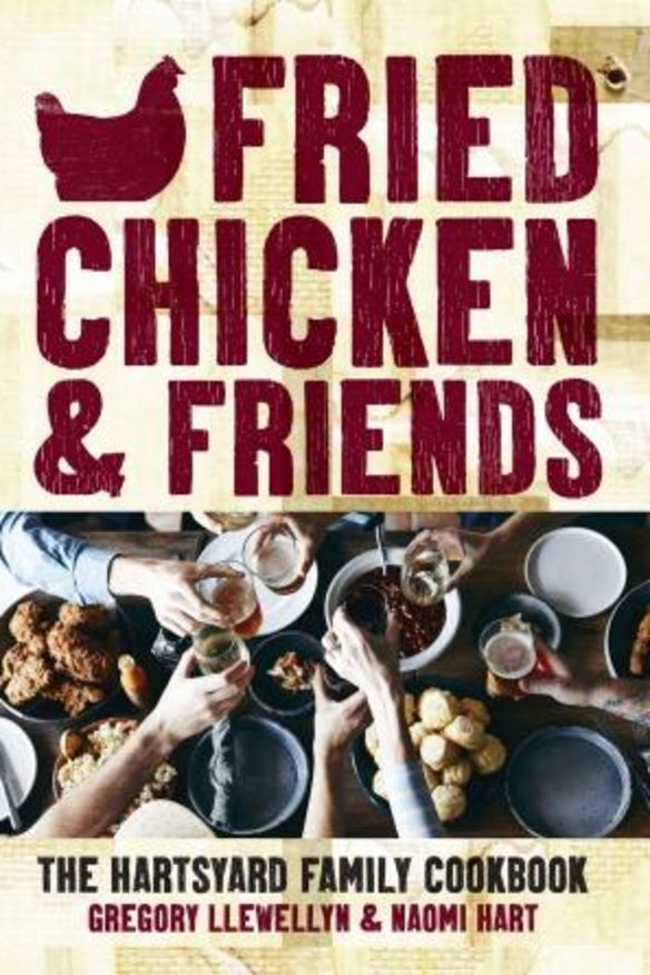 Fried Chicken and Friends: The Hartsyard Family Cookbook by Gregory Llewellyn and Naomi Hart. 