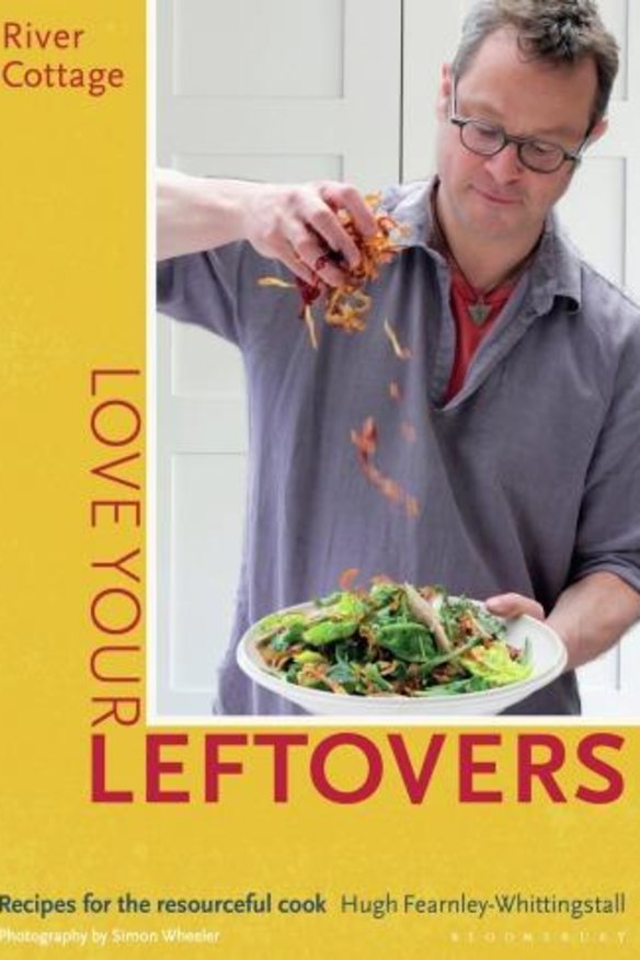 River Cottage: Love Your Leftovers, by Hugh Fearnley-Whittingstall.
