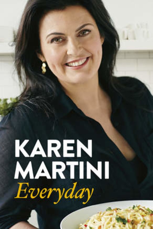 Recipes from <i>Everyday</i> by Karen Martini.