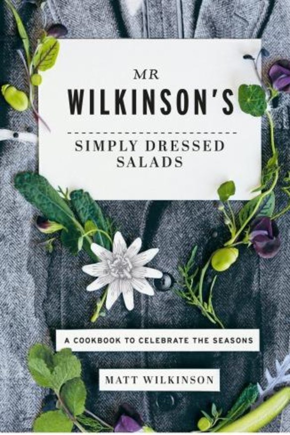 Mr Wilkinson's Simply Dressed Salads by Matt Wilkinson.