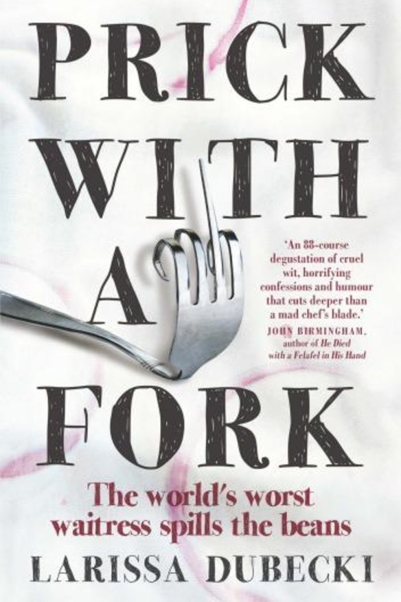Prick with a Fork, by Larissa Dubecki.