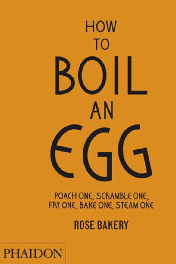 You'll never be stuck for ideas again: How to boil an egg, by Carrarini, Phaidon, $39.95.
