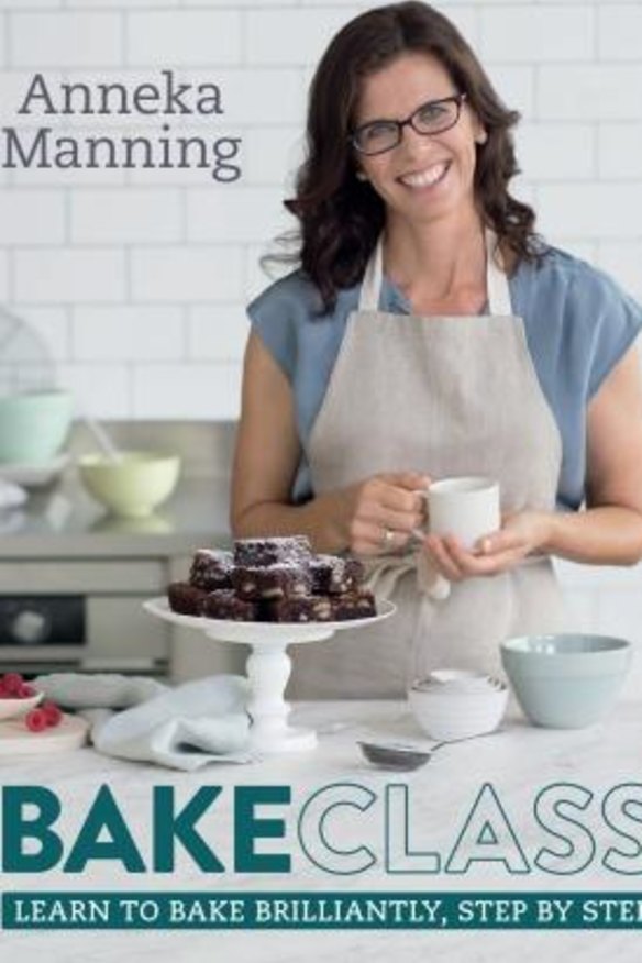 Bakeclass, by Anneka Manning. Murdoch Books. $45.