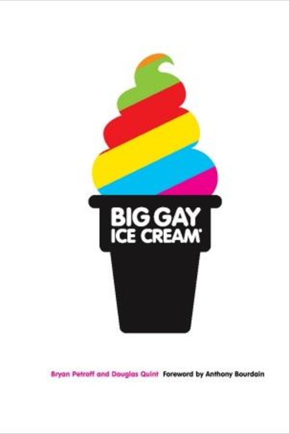 Big Gay Ice Cream by Bryan Petroff and Douglas Quint. 