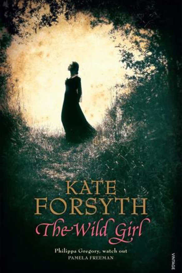 The Wild Girl by Kate Forsyth.