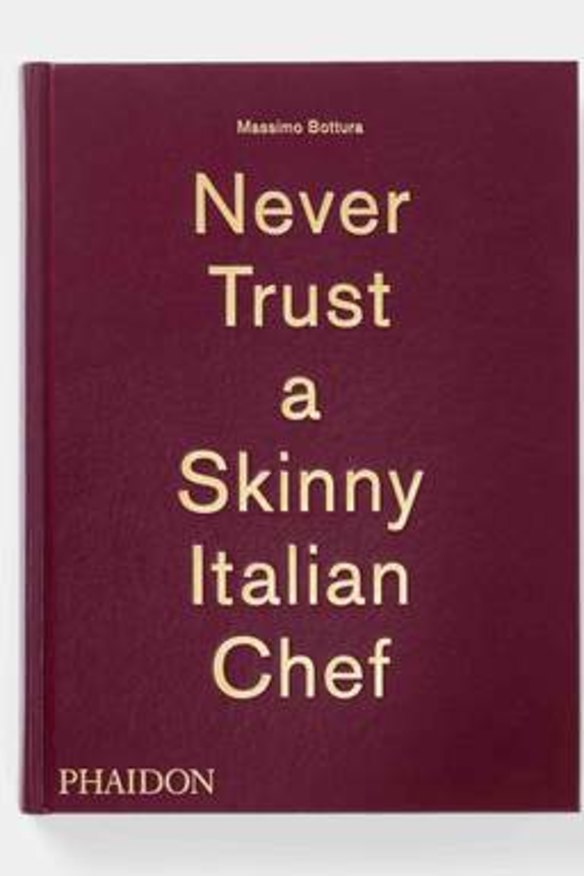 <i>Never Trust a Skinny Italian Chef</i> by Massimo Bottura.