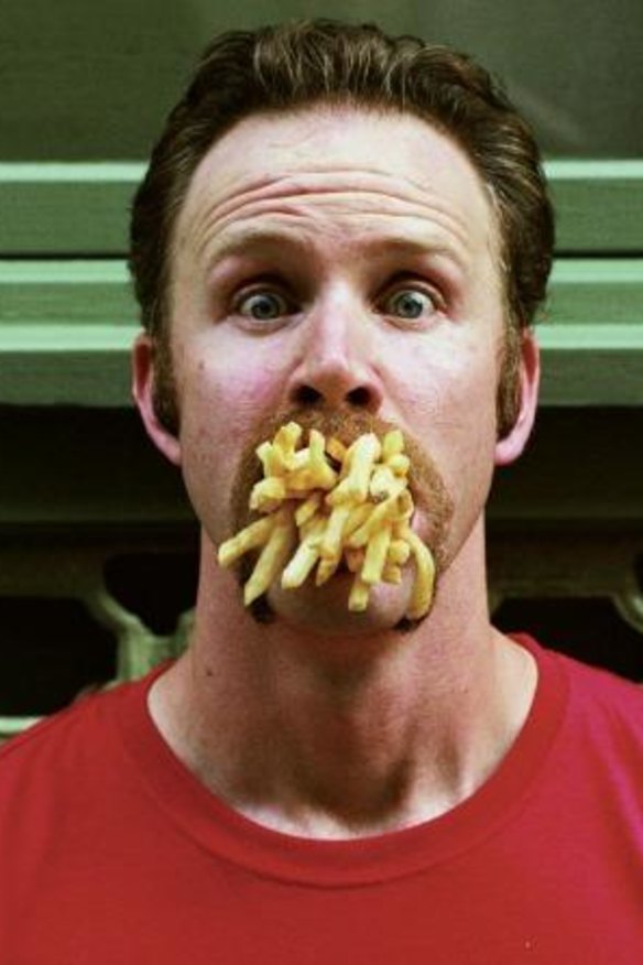 Morgan Spurlock gained 11 kilograms making Super Size Me, a documentary about eating only McDonald's food for a month.