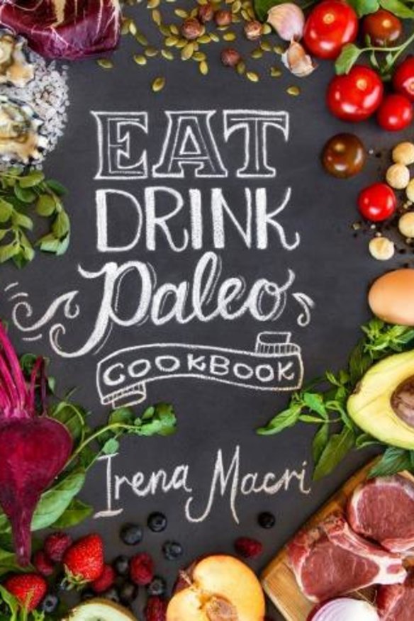 <i>Eat Drink Paleo</i> by Irena Macri.