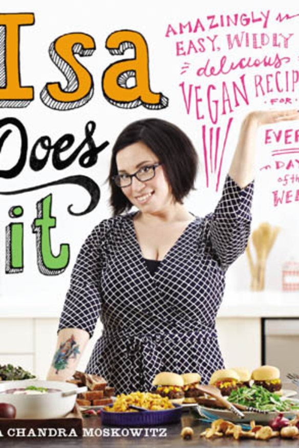 Isa Chandra Moskowitz's latest cookbook for vegans, published by Hachette Australia, $45.00.