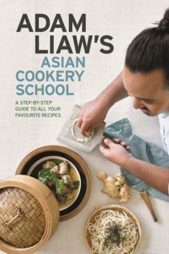 Adam Liaw's Asian Cookery School by Adam Liaw.