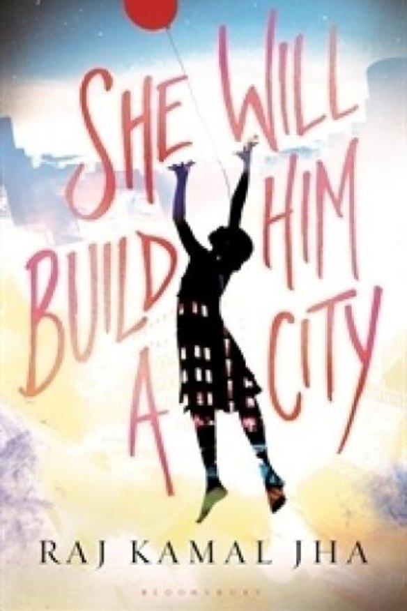 <i>She Will Build Him a City</i> by Raj Kamal Jha.
