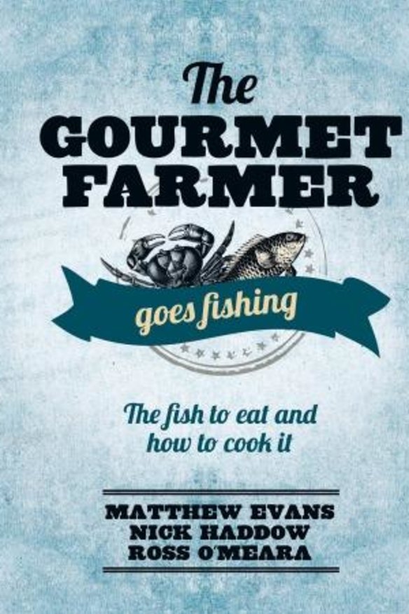 <i>The Gourmet Farmer Goes Fishing</i> by Matthew Evans, Nick Haddow and Ross O'Meara.