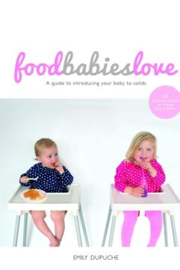 A parents' must-have: <i>Food Babies Love</i> by Emily Dupuche.