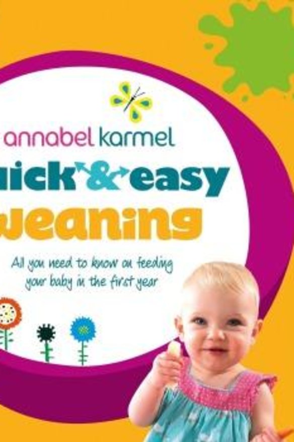 Annabel Karmel's Quick & Easy Weaning: all you need to know about feeding your baby in the first year.