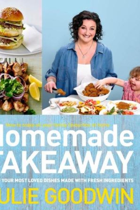 Homemade Takeaway, by Julie Goodwin. Hachette. $39.99.