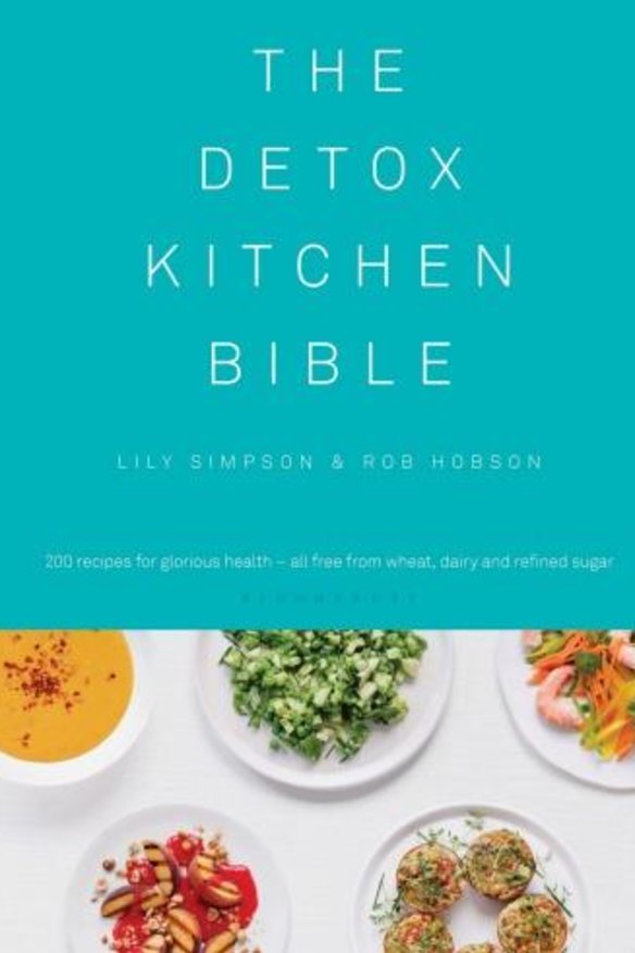 The Detox Kitchen Bible, by Lily Simpson and Rob Hobson, published by Bloomsbury.$49.99.