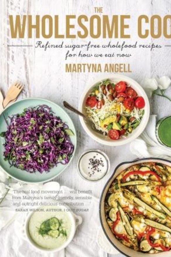 <i>The Wholesome Cook: Refined sugar-free wholefood recipes for how we eat now</i>, by Martyna Angell. (Harlequin MIRA, $49.99)