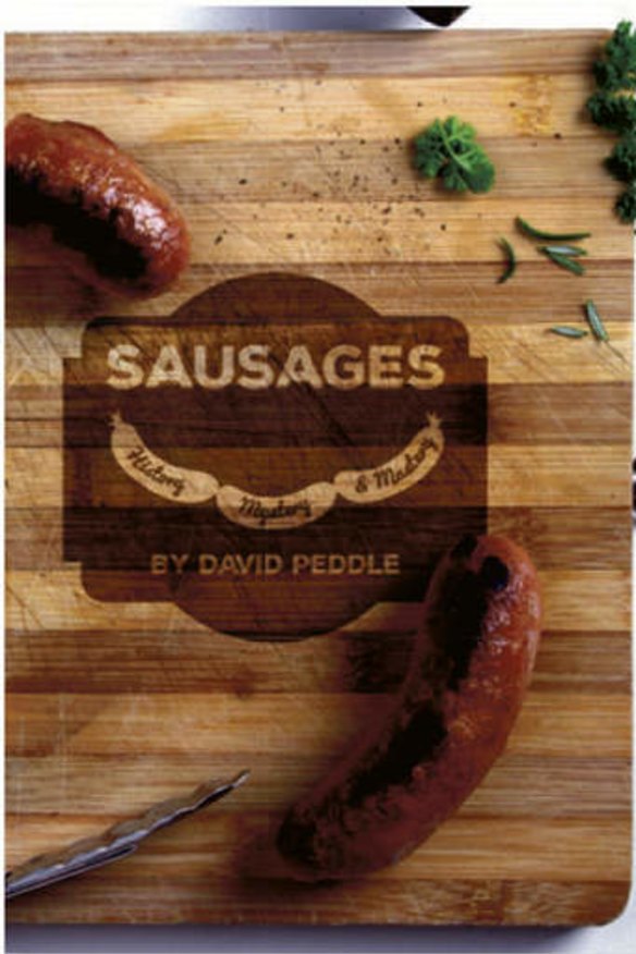 <i>Sausages: History, Mystery, Mastery</i>, by David Peddle.