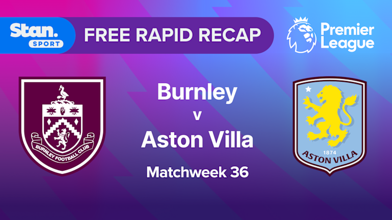 Rapid Recap | MW36: Burnley vs Aston Villa