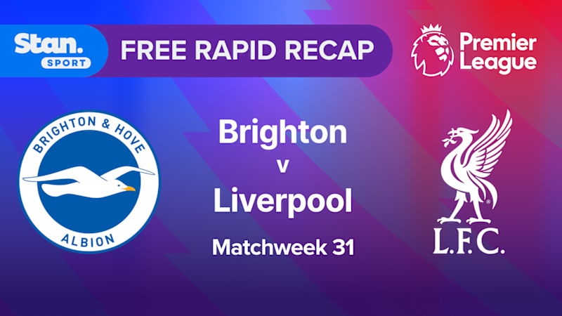 Rapid Recap | MW31: Brighton vs Liverpool