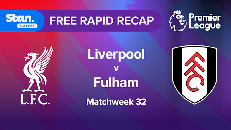 Rapid Recap | MW32: Liverpool vs Fulham