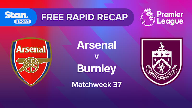 Rapid Recap | MW37: Arsenal vs Burnley