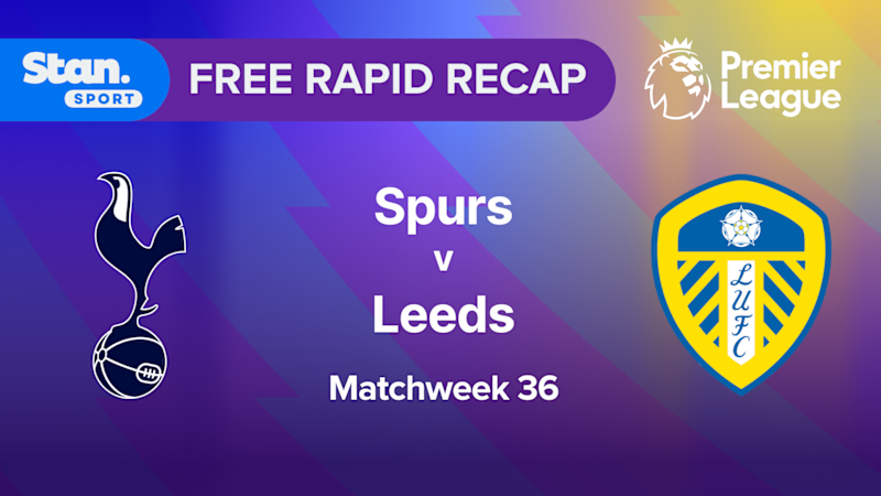 Rapid Recap | MW36: Spurs vs Leeds