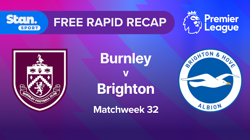 Rapid Recap | MW32: Burnley vs Brighton