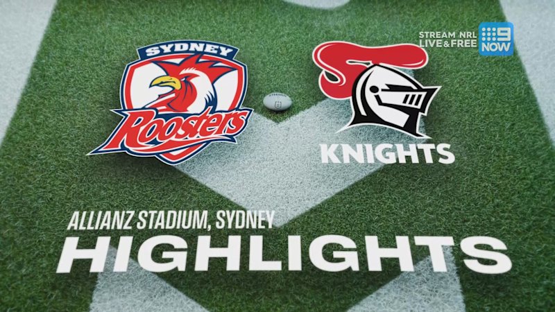 Round 7: Roosters v Knights | Match Highlights