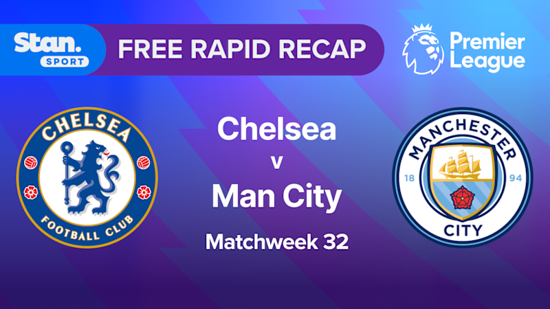 Rapid Recap | MW32: Chelsea vs Man City